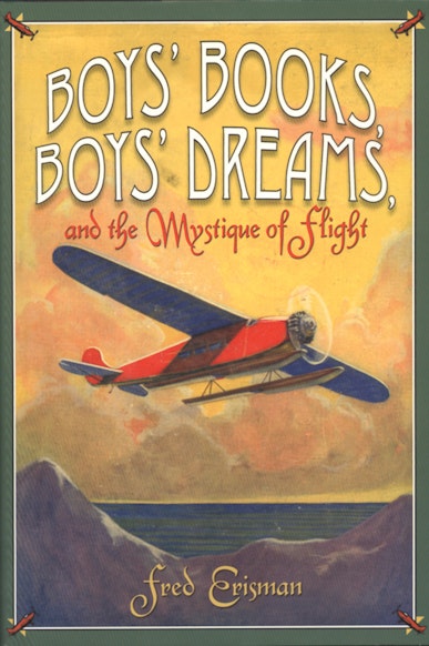 Boys’ Books, Boys’ Dreams, and the Mystique of Flight