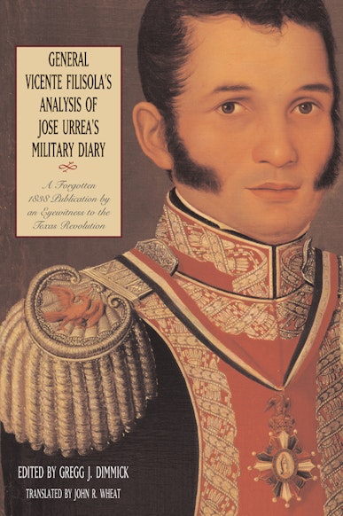 General Vicente Filisola's Analysis of Jose Urrea's Military Diary