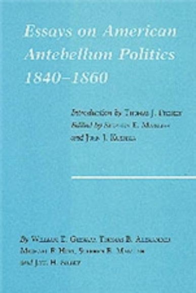 Essays on American Antebellum Politics, 1840-1860