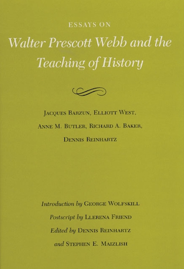 Essays on Walter Prescott Webb and the Teaching of History