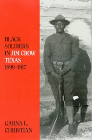 Black Soldiers in Jim Crow Texas, 1899-1917