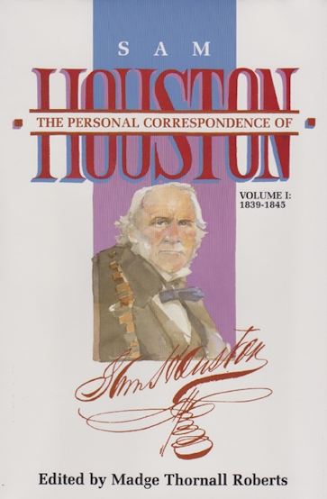The  Personal Correspondence of Sam Houston. Volume I
