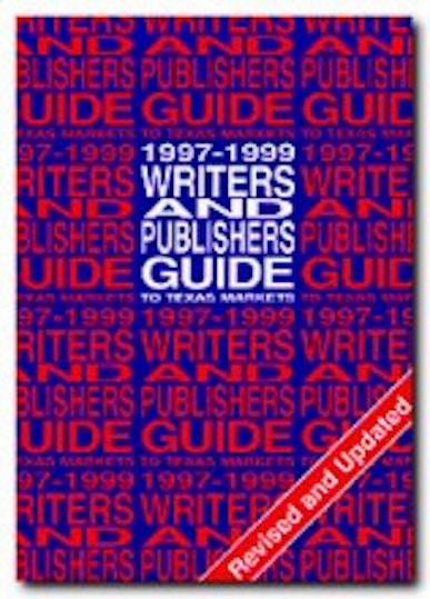 Writers and Publishers Guide to Texas Markets, 1997–1999