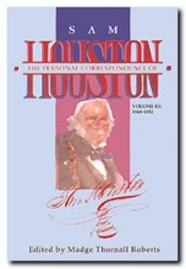 The  Personal Correspondence of Sam Houston. Volume III