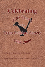 Celebrating 100 Years of the Texas Folklore Society, 1909–2009