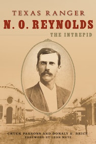 Texas Ranger N. O. Reynolds, the Intrepid