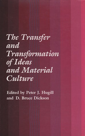 The Transfer and Transformation of Ideas and Material Culture