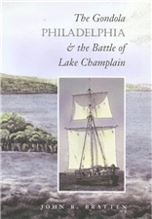 The Gondola Philadelphia and the Battle of Lake Champlain