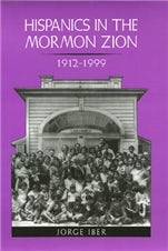 Hispanics in the Mormon Zion, 1912-1999