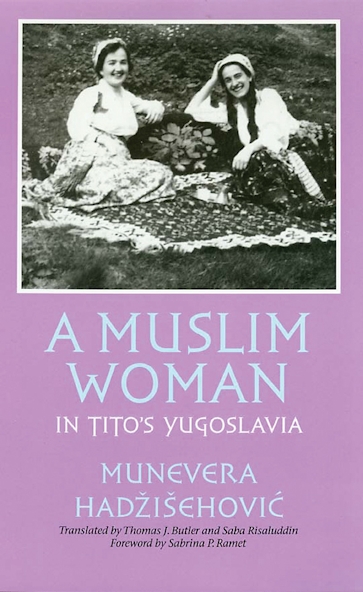 A Muslim Woman in Tito’s Yugoslavia