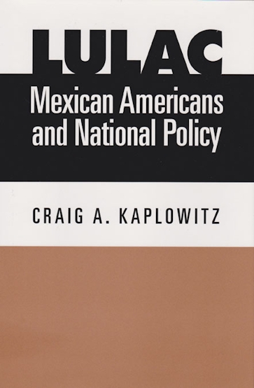 LULAC, Mexican Americans, and National Policy