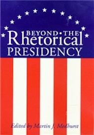 Beyond the Rhetorical Presidency