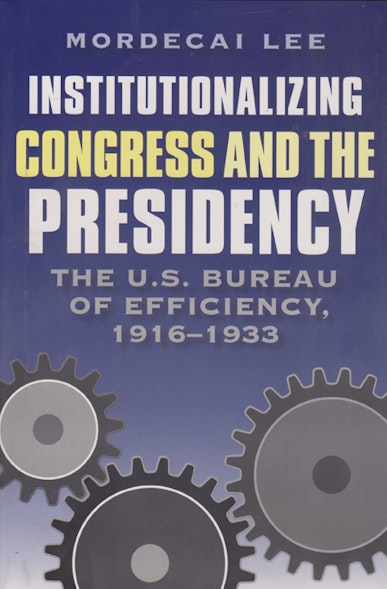 Institutionalizing Congress and the Presidency