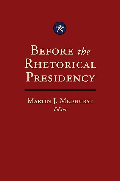 Before the Rhetorical Presidency