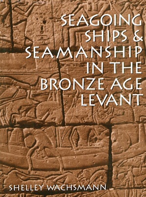 Seagoing Ships and Seamanship in the Bronze Age Levant