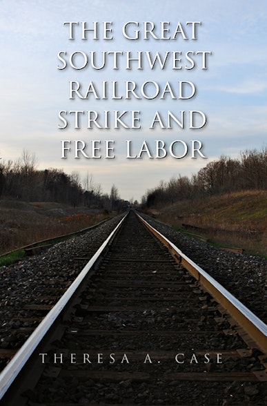 The Great Southwest Railroad Strike and Free Labor