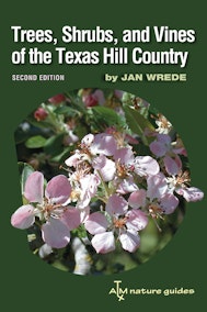 Trees, Shrubs, and Vines of the Texas Hill Country