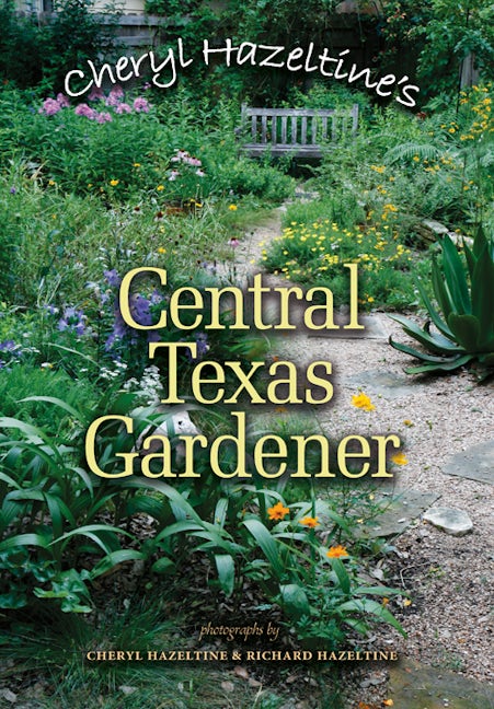 Cheryl Hazeltine S Central Texas Gardener
