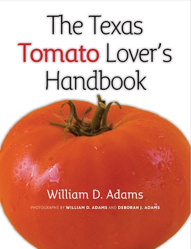 The Texas Tomato Lover's Handbook