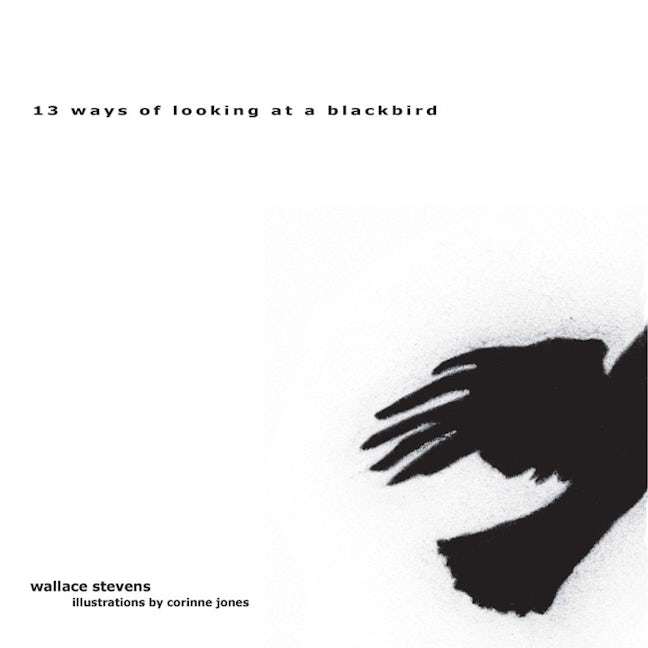 13 Ways of Looking at a Blackbird 13 Ways of Looking at a Blackbird