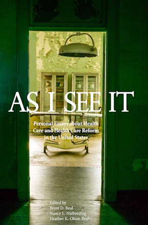 As I See It: Personal Essays about Health Care and Health Care Reform in the United States