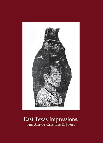East Texas Impressions: The Art of Charles D. Jones