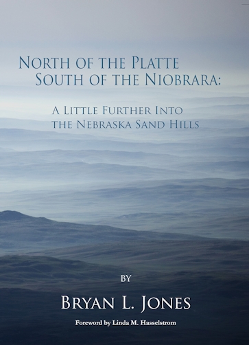 North of the Platte, South of the Niobrara: A Little Further into the Nebraska Sand Hills