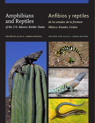 Amphibians and Reptiles of the US–Mexico Border States/Anfibios y reptiles de los estados de la frontera México–Estados Unidos