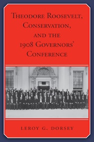 Theodore Roosevelt, Conservation, and the 1908 Governors’ Conference