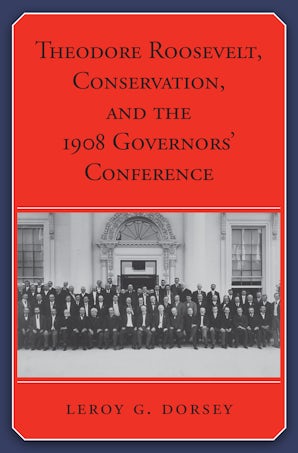Theodore Roosevelt, Conservation, and the 1908 Governors’ Conference
