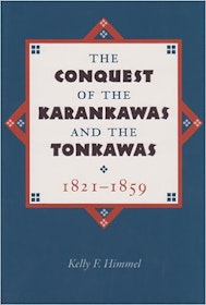 The Conquest of the Karankawas and the Tonkawas, 1821-1859