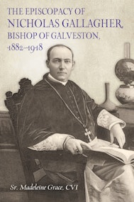 The Episcopacy of Nicholas Gallagher, Bishop of Galveston, 1882–1918