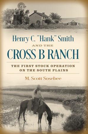 Henry C. “Hank” Smith and the Cross B Ranch