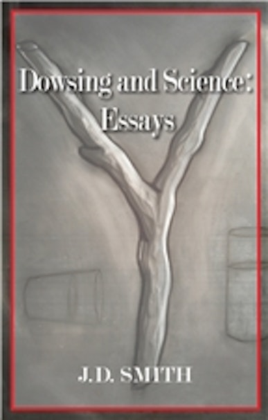 Dowsing and Science: Essays